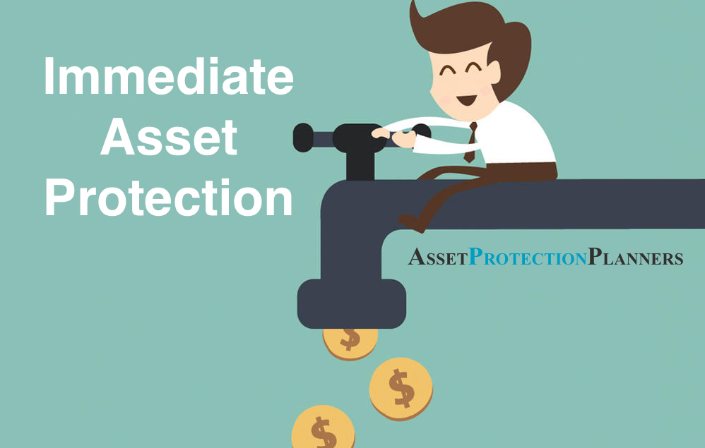 Immediate Asset Protection