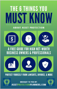 The 6 Things You Must Know About Asset Protection